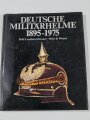 "Deutsche Militärhelme 1895-1975", DIN A4, ca.87 Seiten