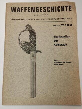 Waffengeschichte "Blankwaffen der Kaiserzeit" Teil I: Preußische und neutrale Militärwaffen, Folge W 102, DIN A4, ca. 50 Seiten, aus Raucherhaushalt