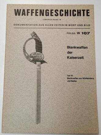 Waffengeschichte "Blankwaffen der Kaiserzeit" TeilI VI: Blankwaffen von  Württemberg und Baden, Folge W 107, DIN A4, ca. 20 Seiten, aus Raucherhaushalt