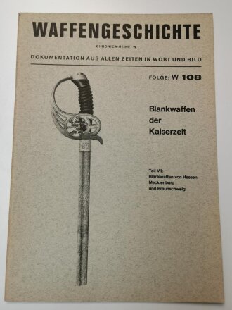 Waffengeschichte "Blankwaffen der Kaiserzeit" TeilI VII: Blankwaffen von Hessen, Mecklenburg und Braunschweig, Folge W 108, DIN A4, ca. 20 Seiten, aus Raucherhaushalt