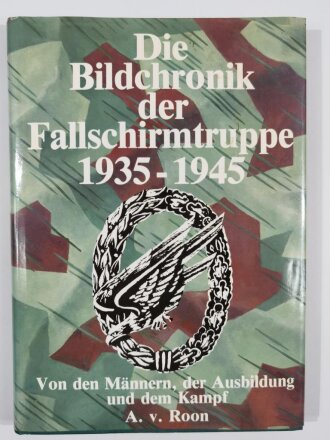 "Die Bildchronik der Fallschirmtruppe 1935-1945, Von den Männern, der Ausbildung, dem Kampf A. v. Roon, DIN A4, 224 Seiten, gebraucht, aus Raucherhaushalt