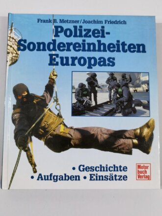 Polizei-Sondereinheiten Europas, Geschichte, Aufgaben, Einsätze, Frank B. Metzner/Joachim Friedrich, 287 Seiten, DIN A4, gebraucht, aus Raucherhaushalt