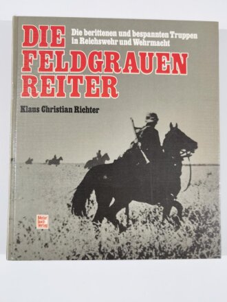 "Die Feldgrauen Reiter", Die berittenen und...