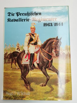 Die Preußischen Kavallerie - Regimenter 1913/1914, Hugo F.W. Schulz, 196 Seiten, DIN A4, gebraucht, aus Raucherhaushalt