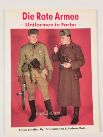 "Die Rote Armee", Uniformen in Farbe, Anton Schalito, Ilya Sawtschenko,&Andrew Mollo, DIN A5, über 63 Seiten, aus Raucherhaushalt