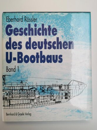 "Geschichte des deutschen U - Bootbaus", Band I, Eberhard Rössler, 278 Seiten, DIN A4,