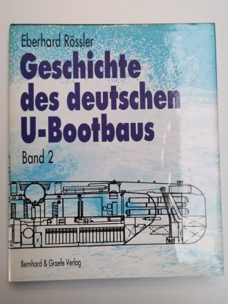 "Geschichte des deutschen U - Bootbaus", Band II, Eberhard Rössler, 550 Seiten, DIN A4,