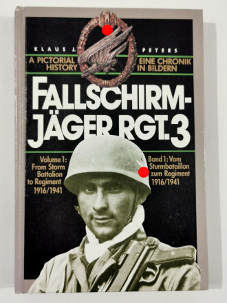 "Fallschirmjäger RGT. 3", Eine Chronik in Bildern Band I: Vom Sturmbataillon zum Regiment 1916 / 1941, Klaus J. Peters,  DIN A5, 265 Seiten