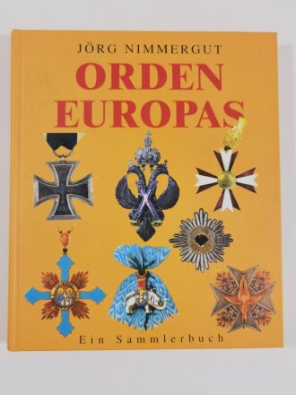 Orden Europas, Ein Sammlerbuch, Jörg Nimmergut,  DIN A4, 213 Seiten