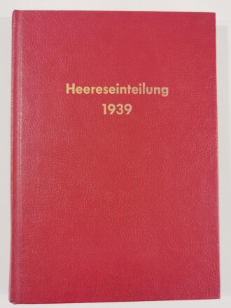 "Heereseinteilung 1939", Gliederung, Standorte und Kommandeure sämtlicher Einheiten und Dienststellen des Friedensheeres am 3. 1. 1939 und die Kriegsgliederung vom 1. 9. 1939, Generalleutnant a. D. Friedrich Stahl,  DIN A5, 210 Seiten