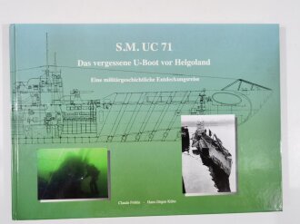 S. M. UC 71, Das vergessene U - Boot vor Helgoland, Eine militärgeschichtliche Entdeckungsreise, Claude Fröhle - Hans - Jürgen Kühn, DIN A4, 109 Seiten, aus Raucherhaushalt