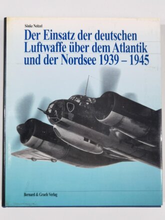 "Der Einsatz der deutschen Luftwaffe über dem Atlantik und der Nordsee 1939 - 1945", Sönke Neitzel, DIN A5, 287 Seiten