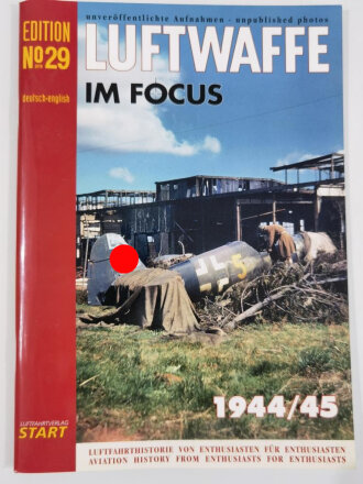 "Luftwaffe im Focus 1944/45", Edition No 29, unveröffentlichte Aufnahmen - unpublished photos, DIN A4, 52 Seiten, aus Raucherhaushalt