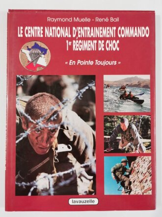 Le Centre National D`Entrainement Commando 1er Regiment De Choc, En Pointe Toujours, Raymond Muelle - Rene Bali,DIN A4, 136 Seiten, aus Raucherhaushalt