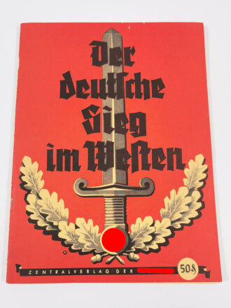 "Der deutsche Sieg im Westen". Chronik der beiden großen Vernichtungsschlachten im Westen, Zentralverlag der NSDAP, 1940