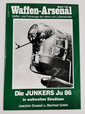 Waffen - Arsenal Band 163, "Die Junkers Ju 86 in weltweiten Einsätzen", Joachim Dressel u. Manfred Griehl , 48 Seiten, DIN A4