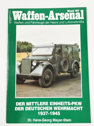 Waffen - Arsenal Band 157, "Der Mittlere Einheits - PKW der Deutschen Wehrmacht 1937 - 1945", Dr. Hans - Georg Mayer - Stein, 47 Seiten, DIN A4