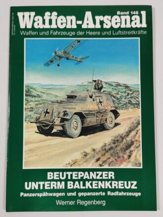 Waffen - Arsenal Band 146, "Beutepanzer unterm Balkenkreuz", Werner Regenbergt, 48 Seiten, DIN A4