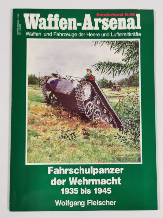 Waffen - Arsenal Sonderband S.46, "Fahrschulpanzer der Wehrmacht 1935 bis 1945", Wolfgang Fleischer, 48 Seiten, DIN A4