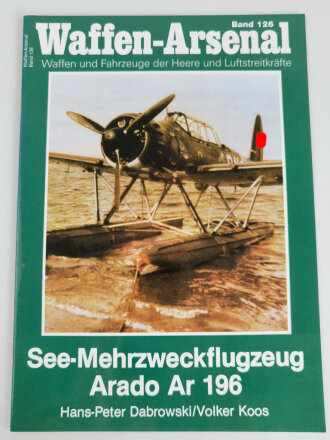 Waffen - Arsenal Band 126, "See - Mehrzweckflugzeug Arado Ar 196", Entwicklung und Einsatz, 47 Seiten, DIN A4