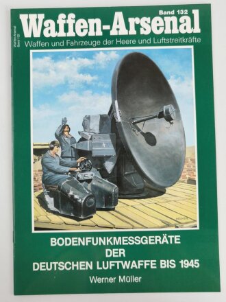 Waffen - Arsenal Band 132, "Bodenfunkmessgerät der Deutschen Luftwaffe bis 1945", 47 Seiten, DIN A4