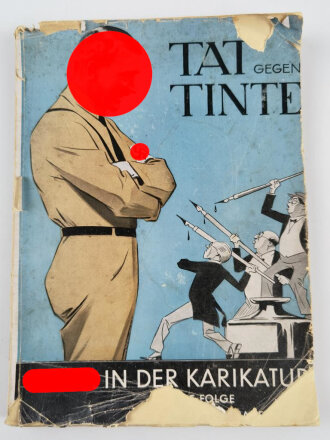 "Tat gegen Tinte" - Hitler in der Karikatur - Neue Folge, Ein Bildsammelwerk von Ernst Hanfstaengl, Eigentumsvermerk von 1934. Einband beschädigt, Stockfleckig