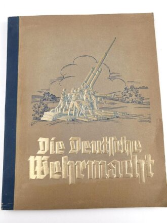 Sammelbilderalbum "Die Deutsche Wehrmacht" - herausgegeben vom Cigaretten Bilderdienst Dresden A.S., ca 70 Seiten, komplett