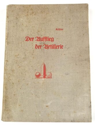 "Der Aufstieg der Artillerie bis zum Großen Kriege" 1938 mit 187 Seiten