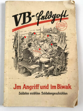 VB-Feldpost 2. Folge, "Im Angriff und im Biwak"- Soldaten erzählen Soldatengeschichten, 95 Seiten, 1943 datiert, stark gebraucht