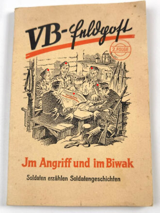 VB-Feldpost 2. Folge, "Im Angriff und im Biwak"- Soldaten erzählen Soldatengeschichten, 95 Seiten, 1943 datiert, gebraucht