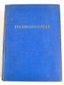 "Preußisch-deutsche Feldmarschälle und Großadmirale"  datiert 1937, 355 Seiten