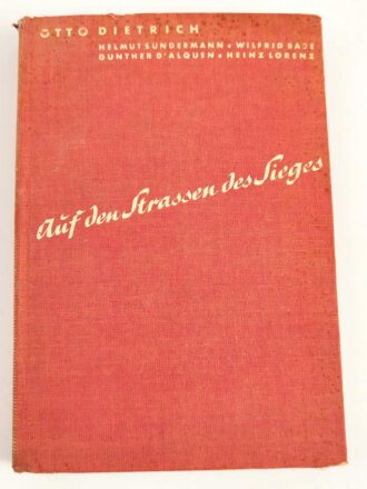 Otto Dietrich "Auf den Strassen des Sieges" 1939, 207 Seiten, DIN A5, gebraucht