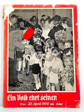 "Ein Volk ehrt seinen Führer" Der 20. April 1939 im Bild, gebraucht