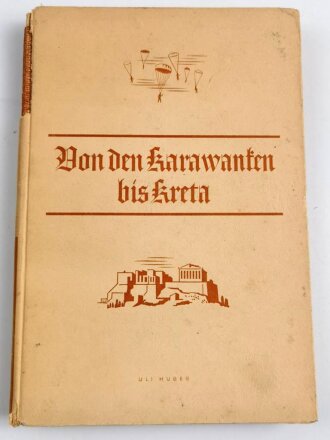 "Von den Karawanken bis Kreta - Berichte und Bilder", 128 Seiten und Bilder, 1941, gebraucht, über DIN A5