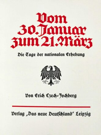 "Vom 30. Januar zum 21. März - Die Tage der nationalen Erhebung" datiert 1933, 152 Seiten, über DIN A4, gebraucht