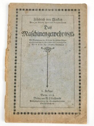 1.Weltkrieg "Das Maschinengewehr 08/15" datiert 1918 mit 76 Seiten, Einband defekt, DIN A5