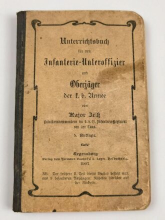 "Unterrichtsbuch für den Infanterie-Unteroffizier und Oberjäger der Armee" datiert 1907, 106 Seiten, unter DIN A5