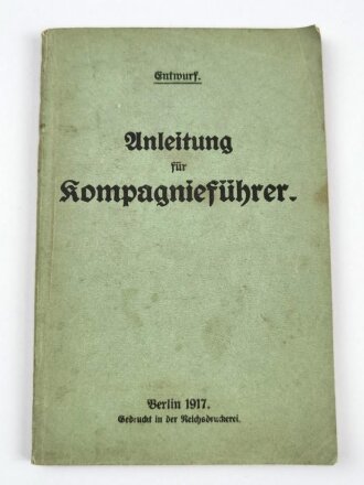 1.Weltkrieg "Anleitung für Kompagnieführer" datiert 1917, 156 Seiten, DIN A6