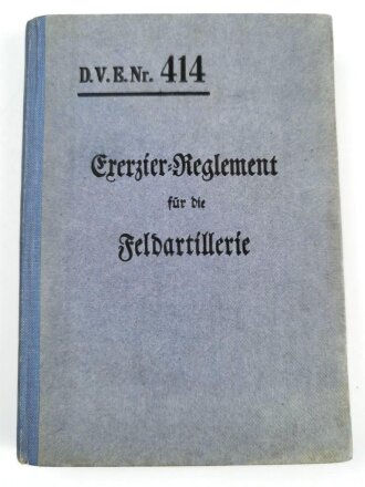 D.V.E. Nr. 414 "Erxerzier-Reglement für die Feldartillerie" datiert 1907, 248 Seiten, DIN A6