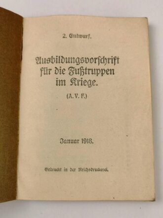 1.Weltkrieg "Ausbildungsvorschrift für die Fußtruppen im Kriege (A. V. F.)" datiert 1918, 230 Seiten, DIN A6