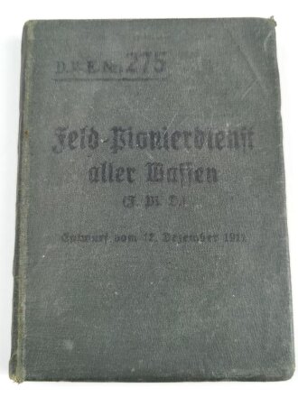 D.V.E. Nr. 275 "Feld-Pionierdienst aller Waffen" datiert 1911, 316 Seiten, DIN A6