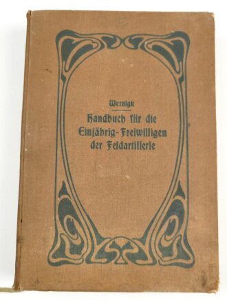 1.Weltkrieg, "Handbuch für die Einjährig-Freiwilligen der Feldartillerie" datiert 1915, 436 Seiten, DIN A5