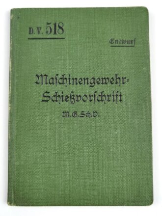 D.V. 518 "Maschinengewehr-Schießvorschrift M.G.Sch.V." datiert 1911, 61 Seiten, DIN A6