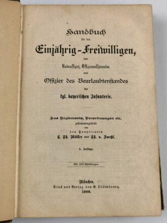 "Handbuch für den Einjährig-Freiwilligen der kgl. bayrischen Infanterie" datiert 1888, 685 Seiten, DIN A5, stark gebraucht