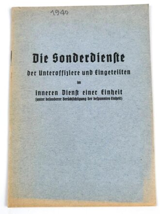 "Die Sonderdienste der Unteroffiziere und Eingeteilten im inneren Dienst einer Einheit" datiert 1940, 28 Seiten, DIN A5