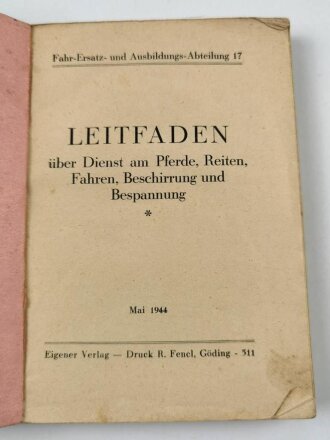 "Leitfaden - Dienst am Pferde, Reiten, Fahren, Beschirrung und Bespannung" datiert 1944, 317 Seiten, DIN A6