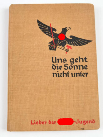 "Uns geht die Sonne nicht unter -Lieder der Hitler Jugend", 250 Seiten, datiert 1934, innenliegend Liederblatt der Hitlerjugend Nr. 6