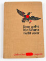 "Uns geht die Sonne nicht unter -Lieder der Hitler Jugend", 250 Seiten, datiert 1934, innenliegend Liederblatt der Hitlerjugend Nr. 6