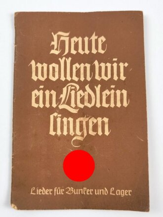 "Heute wollen wir ein Liedlein singen - Lieder für Bunker und Lager" datiert 1939, 40 Seiten, gebraucht, unter DIN A5