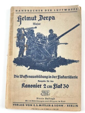 "Die Waffenausbildung in der Flakartillerie" Ausgabe für den Kanonier 2cm Flak 30, Ein Handbuch der Luftwaffe, 142 Seiten, datiert 1940, DIN A5